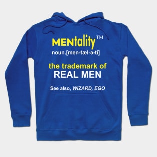 MENtality Definition Design - the Trademark of REAL MEN - See also, WIZARD, EGO Hoodie